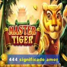 444 significado amor